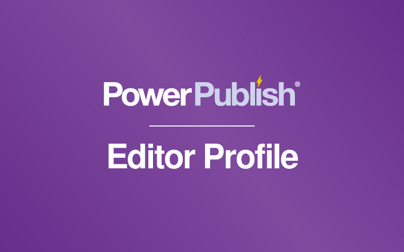 Editor Profile | PowerPublish | Hire a writer