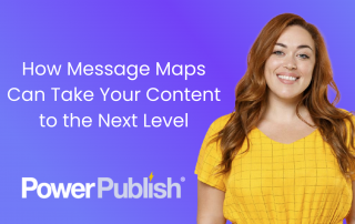 How message maps can take your content to the next level | PowerPublish | Hire a writer