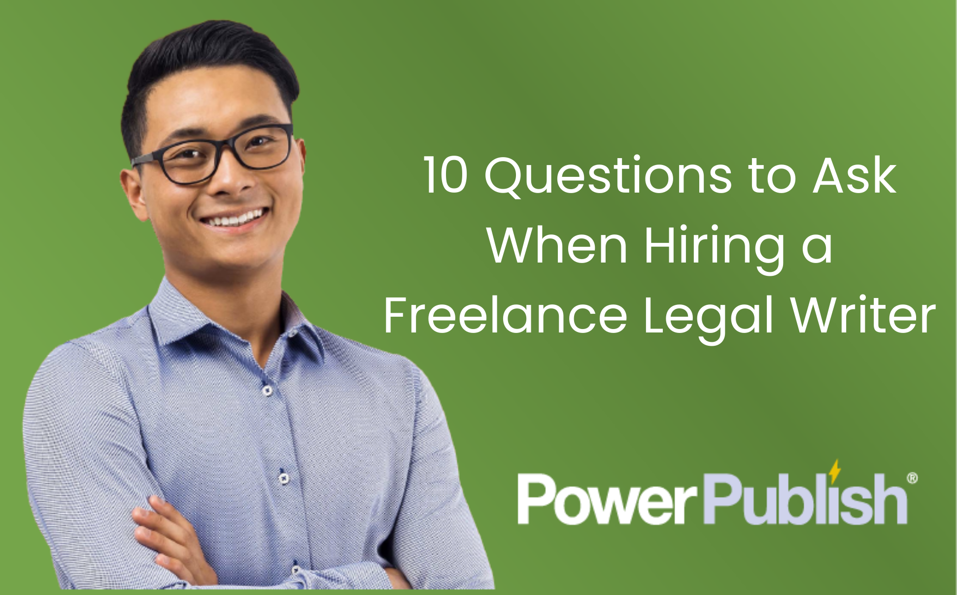 Questions to ask when hiring a freelance legal writer | PowerPublish | Hire a writer