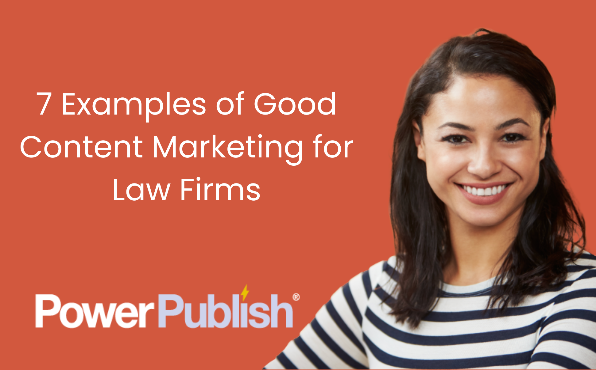 7 Examples of Good Content Marketing for Law Firms | PowerPublish | Hire a writer